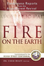 Fire on the Earth by Dr. Eddie L. Hyatt